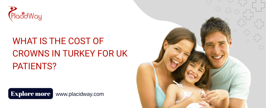 What is The Cost of Crowns in Turkey for UK Patients